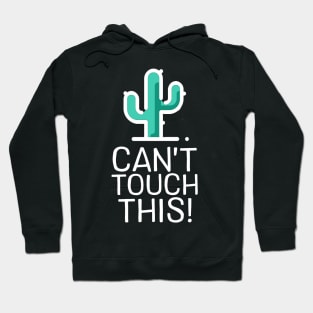 Can't Touch This - Cactus Hoodie